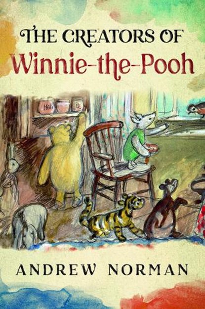 The Creators of Winnie the Pooh, Andrew Norman - Gebonden - 9781399064231