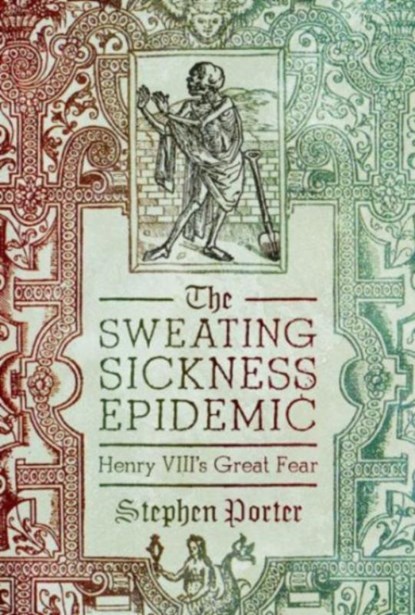 The Sweating Sickness Epidemic, Stephen Porter - Gebonden - 9781399064286