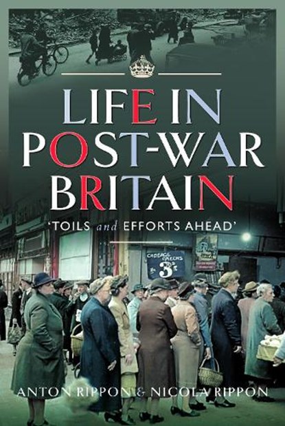 Life in Post-War Britain, Anton Rippon ; Nicola Rippon - Gebonden - 9781399064750