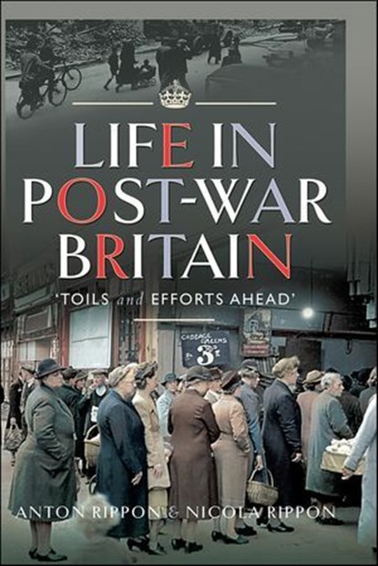 Life in Post-War Britain, Anton Rippon ; Nicola Rippon - Ebook - 9781399064774