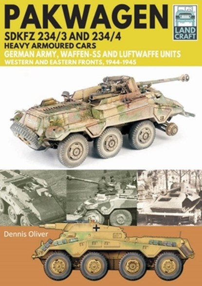 Pakwagen SDKFZ 234/3 and 234/4, Dennis Oliver - Paperback - 9781399065047