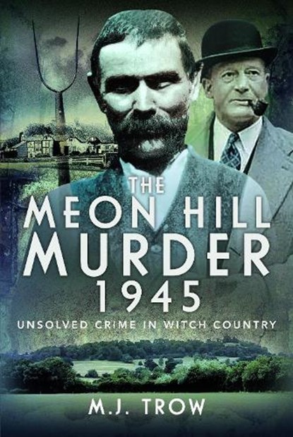 The Meon Hill Murder, 1945, M J Trow - Gebonden - 9781399066600