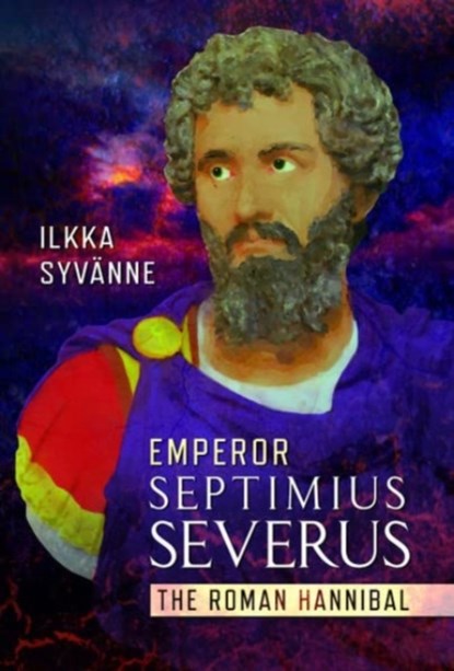 Emperor Septimius Severus, Ilkka Syvanne - Gebonden - 9781399066655