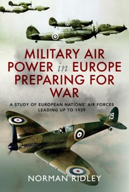 Military Air Power in Europe Preparing for War, Norman Ridley - Gebonden - 9781399066853