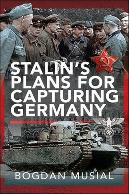 Stalin's Plans for Capturing Germany, Bogdan Musial - Ebook - 9781399068154