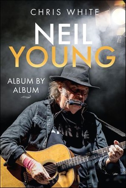 Neil Young, Chris White - Ebook - 9781399068208