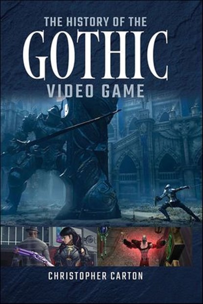 The History of the Gothic Video Game, Christopher Carton - Ebook - 9781399069700