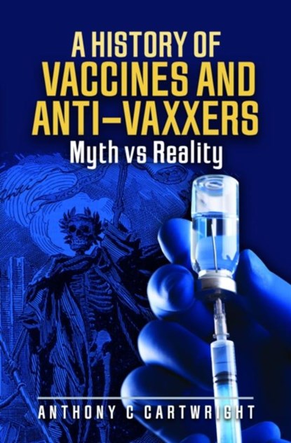 A History of Vaccines and Anti-Vaxxers, Anthony C Cartwright - Gebonden - 9781399069731