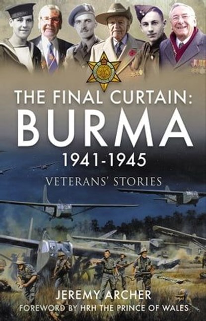 The Final Curtain: Burma 1941–1945, Jeremy Archer - Ebook - 9781399070423