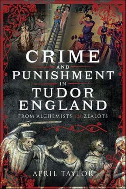 Crime and Punishment in Tudor England, April Taylor - Ebook - 9781399071673