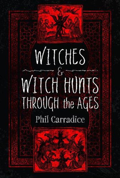 Witches and Witch Hunts Through the Ages, Phil Carradice - Gebonden - 9781399071819