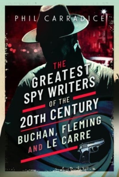 The Greatest Spy Writers of the 20th Century, Phil Carradice - Gebonden - 9781399071864