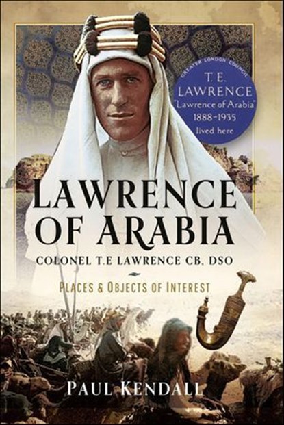 Lawrence of Arabia, Paul Kendall - Ebook - 9781399071925