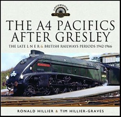The A4 Pacifics After Gresley, Ronald Hillier ; Tim Hillier-Graves - Ebook - 9781399073448