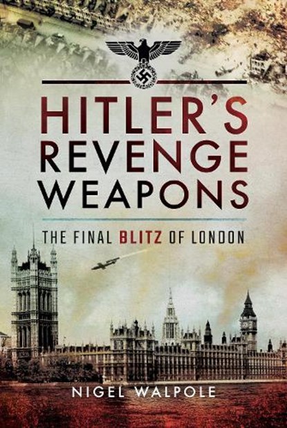 Hitler's Revenge Weapons, Nigel Walpole - Paperback - 9781399074841