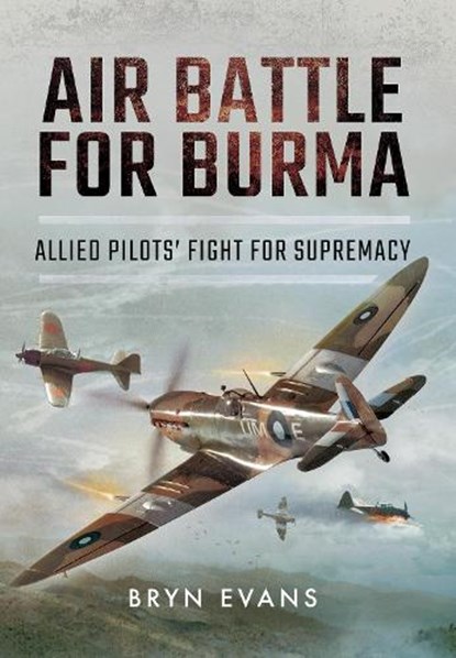 Air Battle for Burma, Bryn Evans - Paperback - 9781399074865