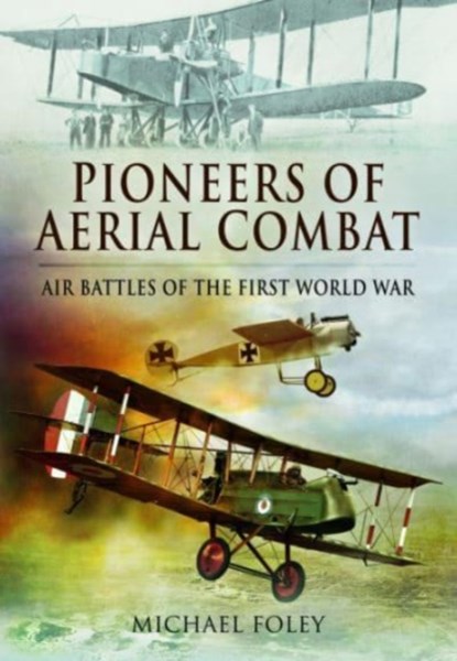 Pioneers of Aerial Combat, Michael Foley - Paperback - 9781399074957