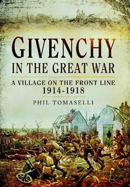 Givenchy in the Great War, Phil Tomaselli - Paperback - 9781399075879