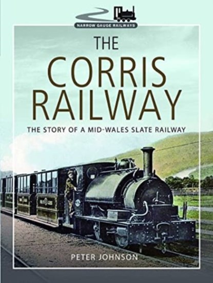 The Corris Railway, Peter Johnson - Paperback - 9781399077262