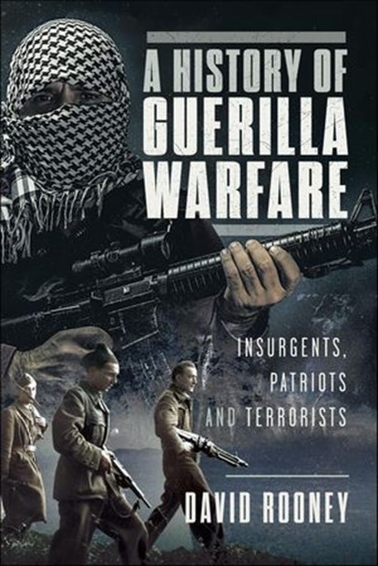 A History of Guerilla Warfare, David Rooney - Ebook - 9781399078535