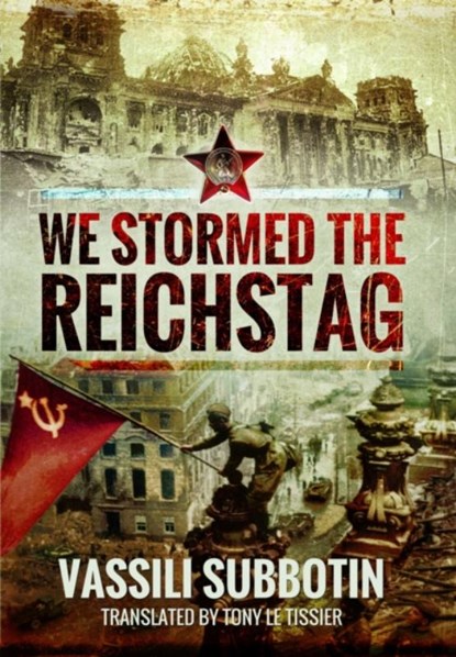 We Stormed the Reichstag, Vassili Subbotin - Paperback - 9781399078863