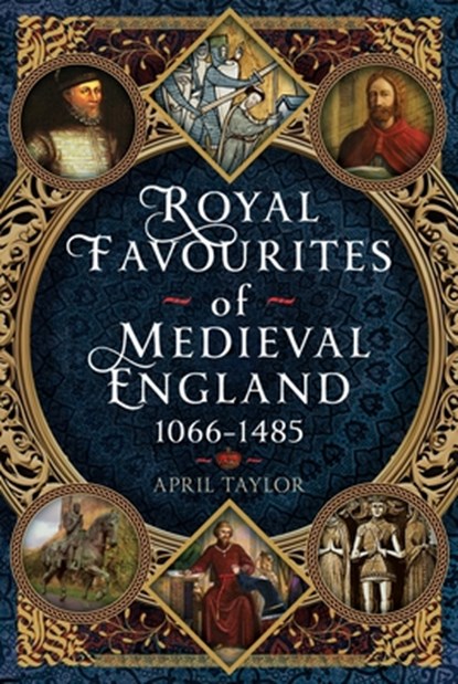 Royal Favourites of Medieval England, April Taylor - Gebonden - 9781399079358