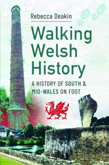 Walking Welsh History, Rebecca Deakin - Paperback - 9781399079600