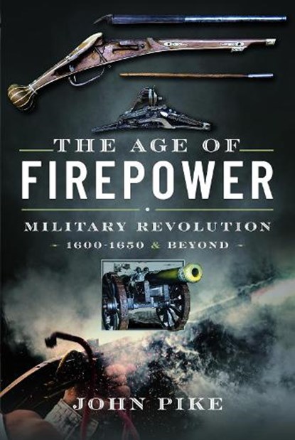 The Age of Firepower, John Pike - Gebonden - 9781399080705
