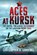 Aces at Kursk, Christopher A Lawrence - Gebonden - 9781399081436