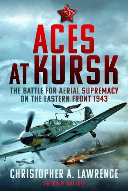 Aces at Kursk, Christopher A Lawrence - Gebonden - 9781399081436