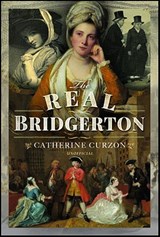 The Real Bridgerton - Catherine Curzon - 9781399082419