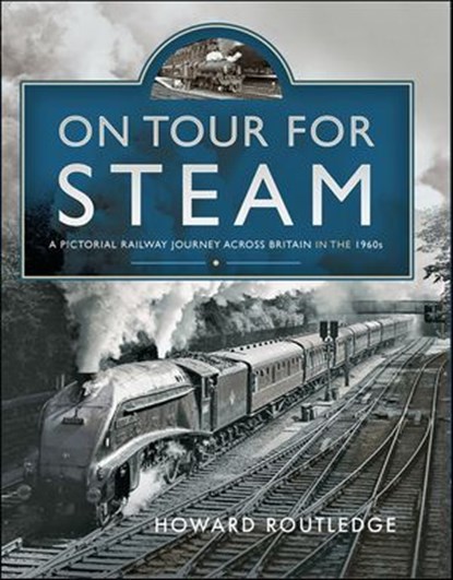 On Tour For Steam, Howard Routledge - Ebook - 9781399083935