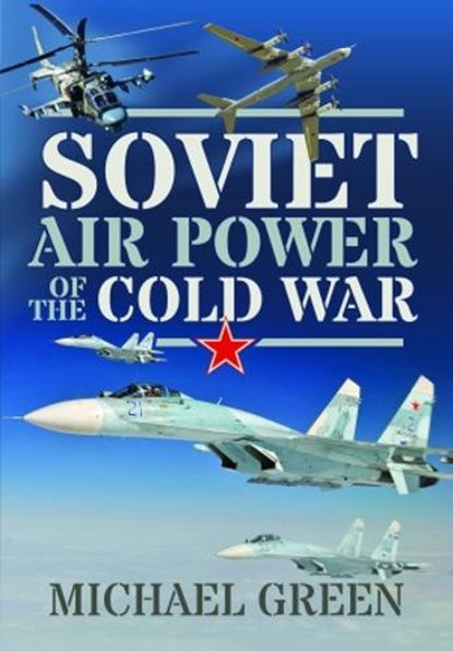 Soviet Air Power of the Cold War, Michael Green - Gebonden - 9781399085397