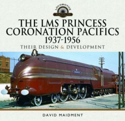 The LMS Princess Coronation Pacifics, 1937-1956, David Maidment - Gebonden - 9781399085779