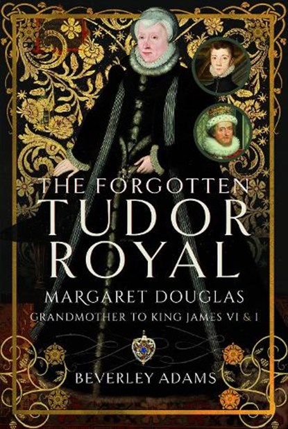 The Forgotten Tudor Royal, Beverley Adams - Gebonden - 9781399085908