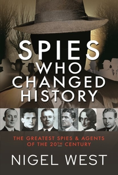 Spies Who Changed History, Nigel West - Gebonden - 9781399086325