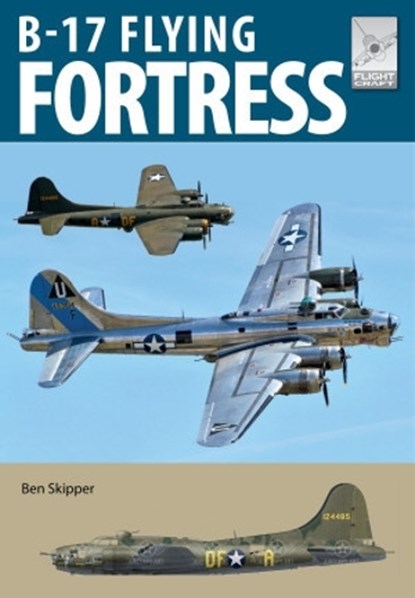 Flight Craft 27: The Boeing B-17, Ben Skipper - Paperback - 9781399086462