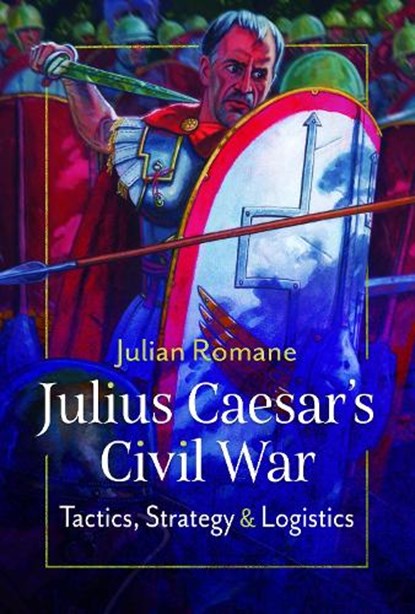 Julius Caesar's Civil War, Julian Romane - Gebonden - 9781399089425