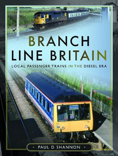 Branch Line Britain, Paul D Shannon - Gebonden - 9781399089906