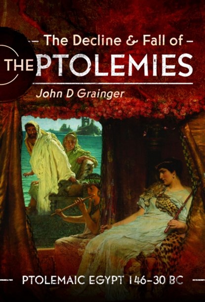 The Decline and Fall of the Ptolemies, John D Grainger - Gebonden - 9781399090124