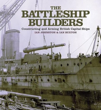 The Battleship Builders, Ian Johnston ; Ian Buxton - Paperback - 9781399092043