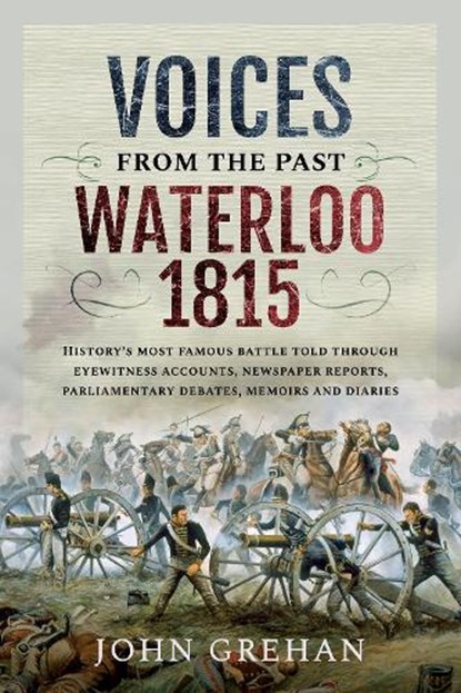 Voices from the Past: Waterloo 1815, Grehan John - Paperback - 9781399092074