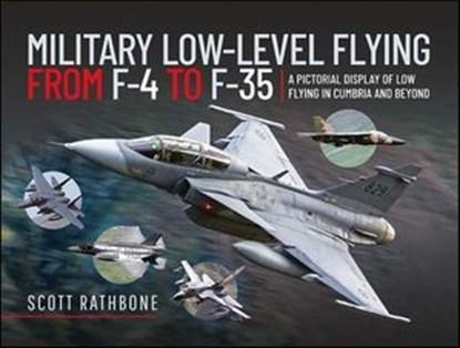 Military Low-Level Flying From F-4 Phantom to F-35 Lightning II, Scott Rathbone - Ebook - 9781399092791