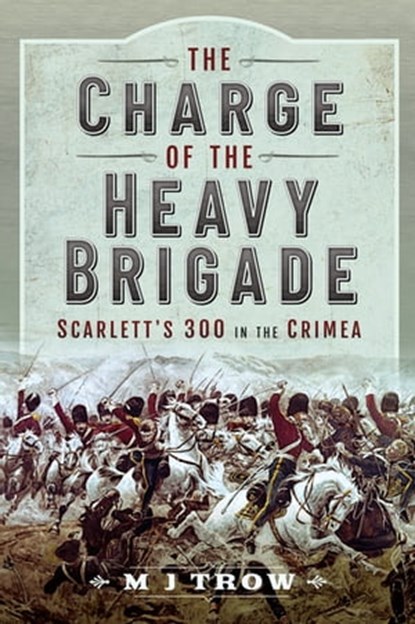The Charge of the Heavy Brigade, M. J. Trow - Ebook - 9781399093019