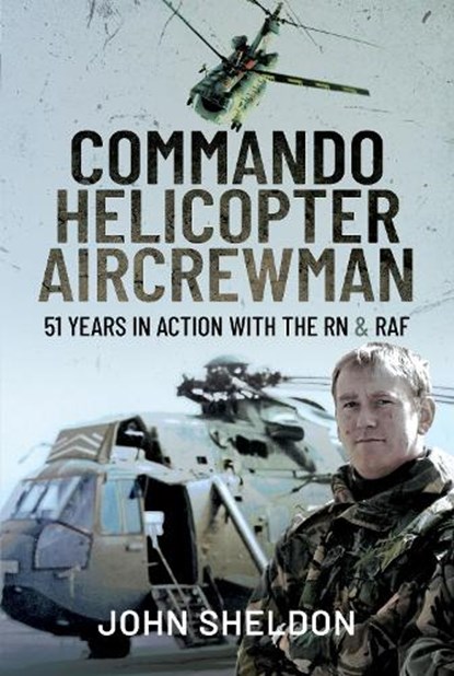 Commando Helicopter Aircrewman, Sheldon John - Gebonden - 9781399093798