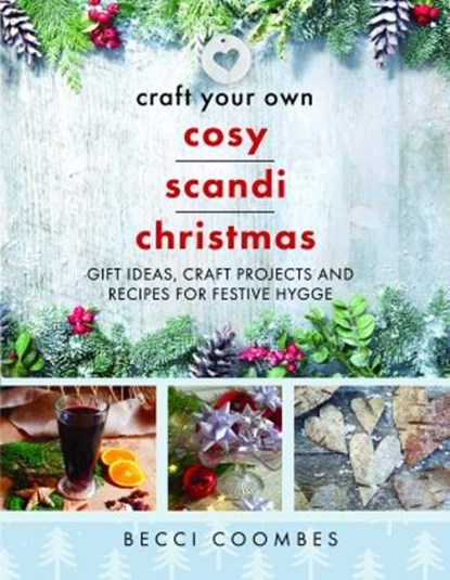 Craft Your Own Cosy Scandi Christmas, Becci Coombes - Paperback - 9781399093842