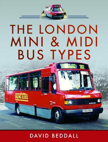 The London Mini and Midi Bus Types, David Beddall - Gebonden - 9781399095266