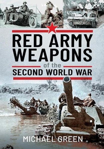 Red Army Weapons of the Second World War, Michael Green - Gebonden - 9781399095389