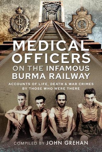 Medical Officers on the Infamous Burma Railway, John Grehan - Gebonden - 9781399095624