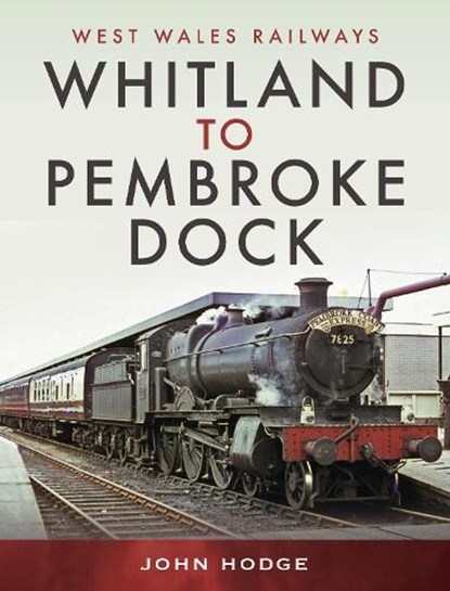 Whitland to Pembroke Dock, Hodge John - Gebonden - 9781399095723